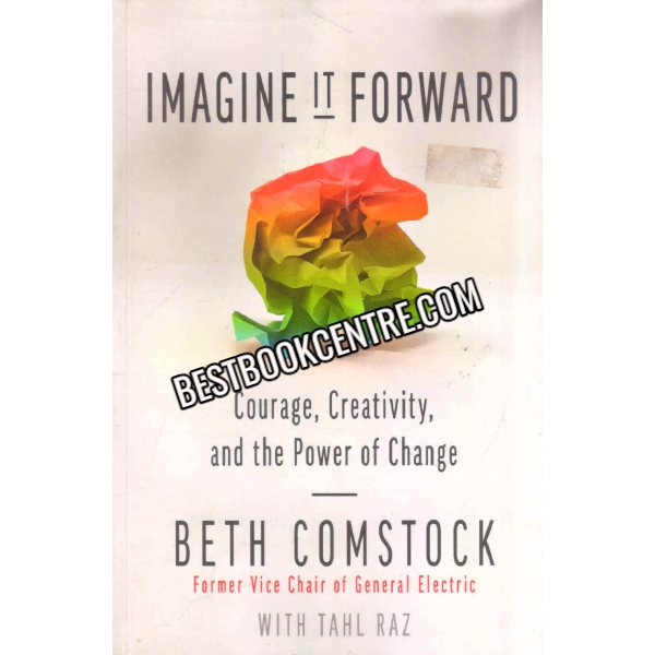 Imagine It Forward Courage, Creativity, and the Power of Change