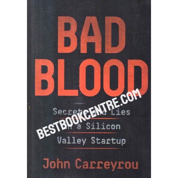bad blood secrets and lies in a silicon valley startup