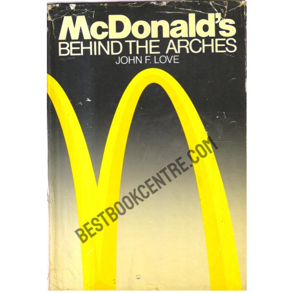 McDonalds Behind the Arches. 1st Edition