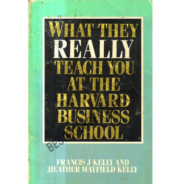What They Really teach You at the Harvard Business School