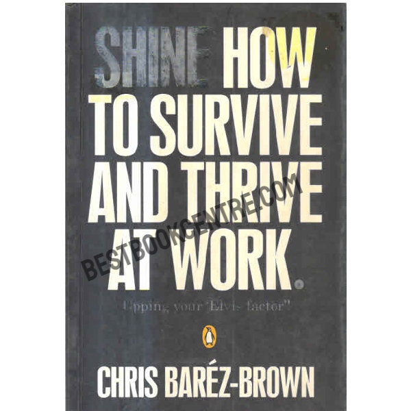 Shine How to Survive and Thrive at Work