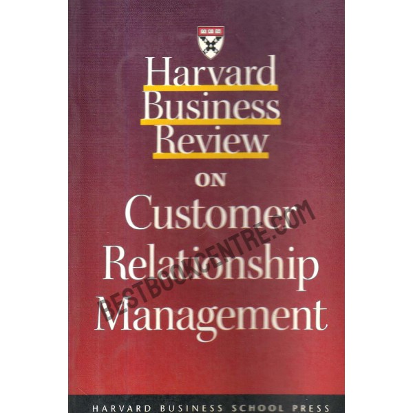 Harvard Business Review On Customer Relationship Management.