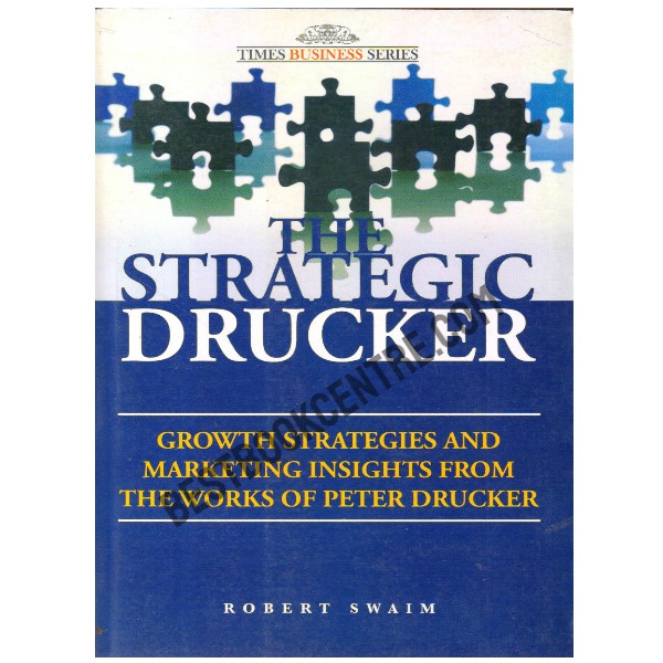 The Strategic Drucker: Growth Strategies and Marketing Insights from the Works of Peter Drucker