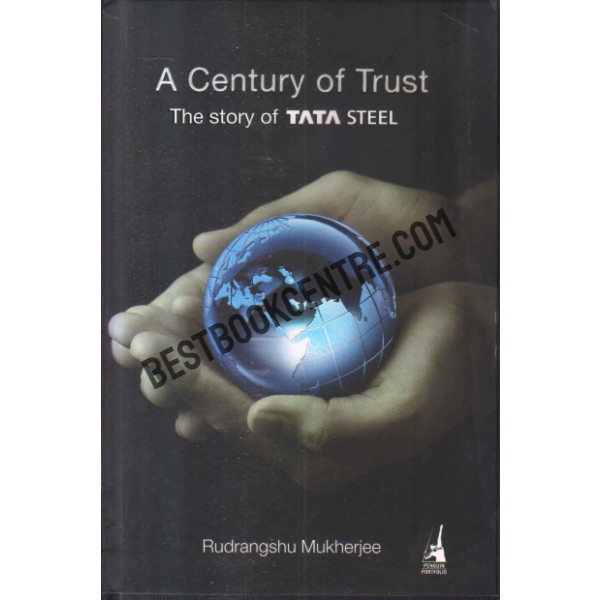 A century of trust the story of tata steel 1st edition