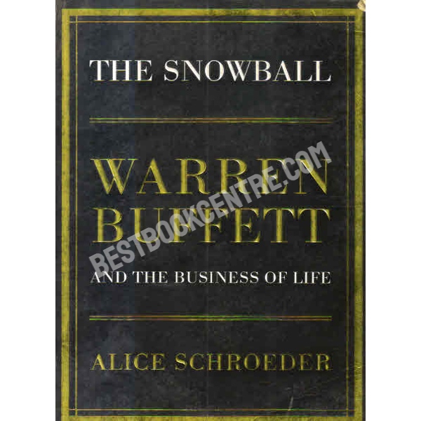 The Snowball Warren Buffett and the Business of Life