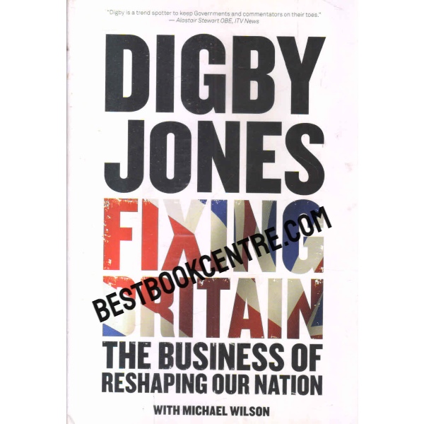 fixing britain the business of reshaping our nation 1st edition