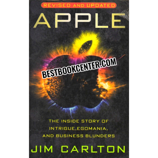 apple The Inside Story of Intrigue, Egomania, and Business Blunders