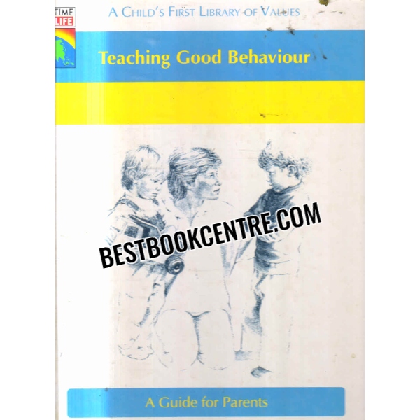 teaching good behaviour a guide for parents Time Life