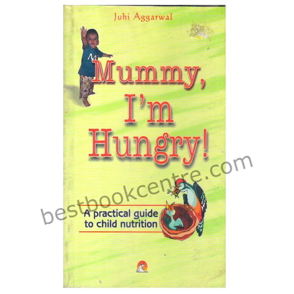 Mama I'm Hungry - A Practical Guide to Child Nutrition