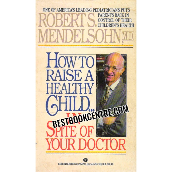 how to raise a healthy child in spite of your doctor 