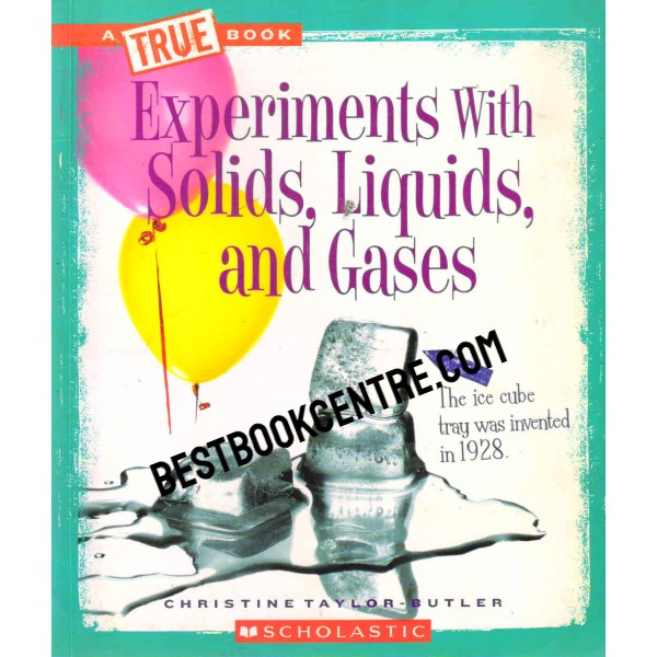 Experiments with Solids Liquids and Gases