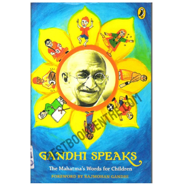 Gandhi Speaks: The Mahatmaâ€™s Words for Children