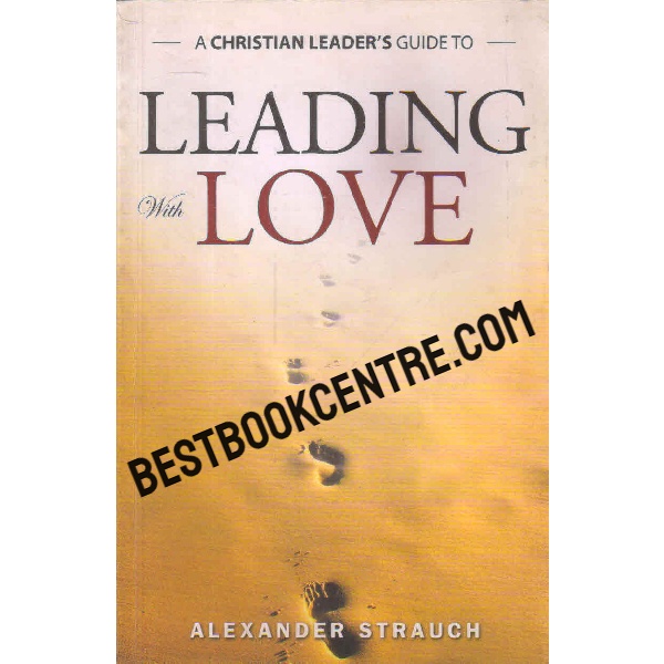 a christian leaders guide to leading with love