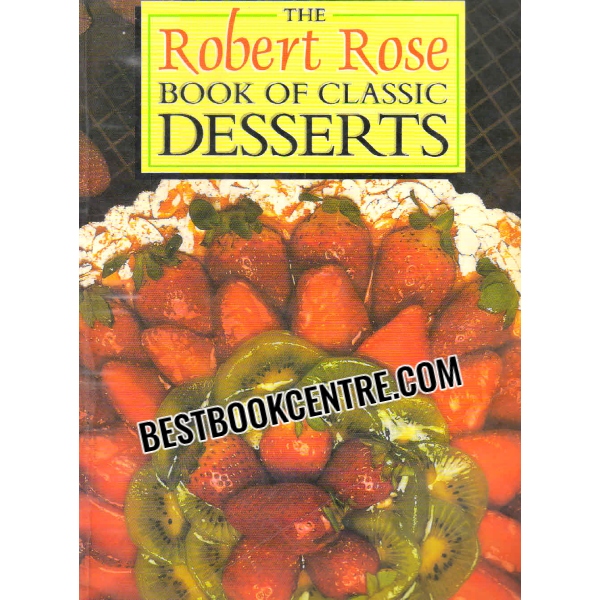 the robert rose book of classic desserts  