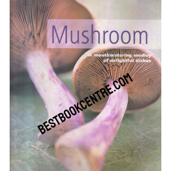 mushroom a mouthwatering medley of delightful dishes