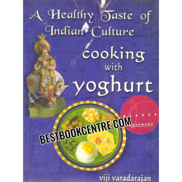 a healthy taste of indian culture cooking with yoghurt 1st edition