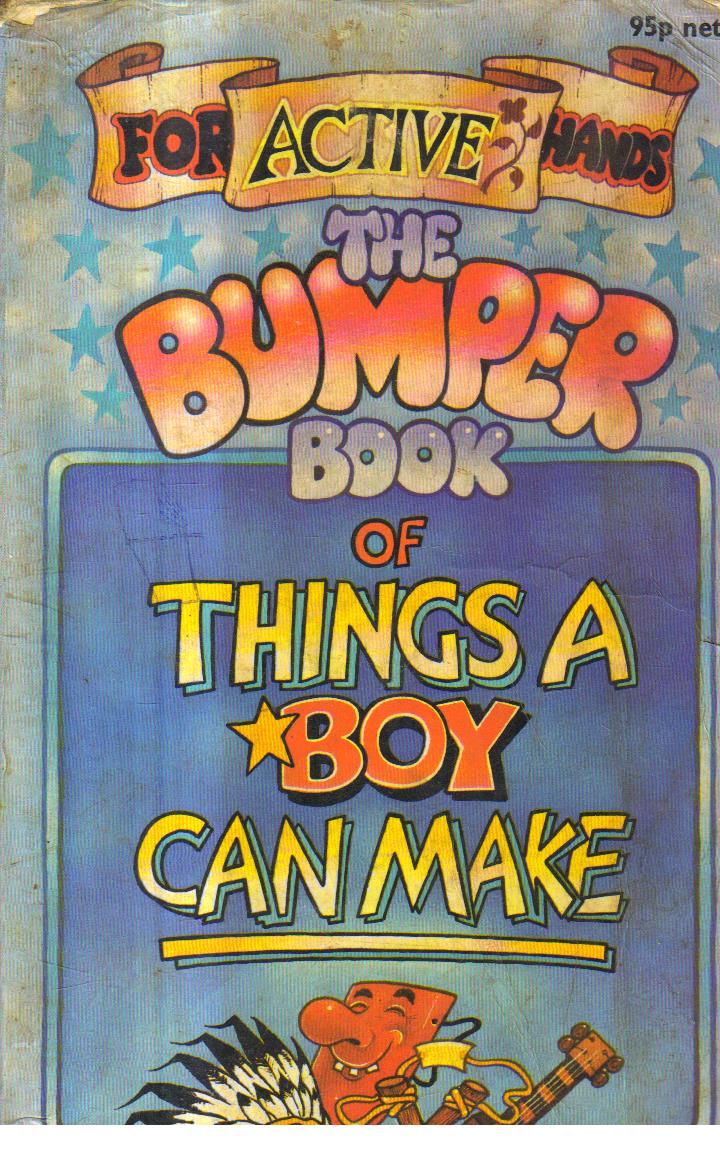 The Bumper Book of Things a Boy Can Make