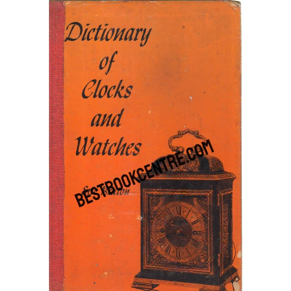 dictionary of clocks and watches 1st edition