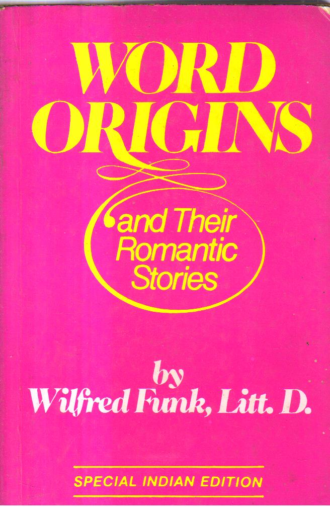 Word Origins and their Romantic Stories