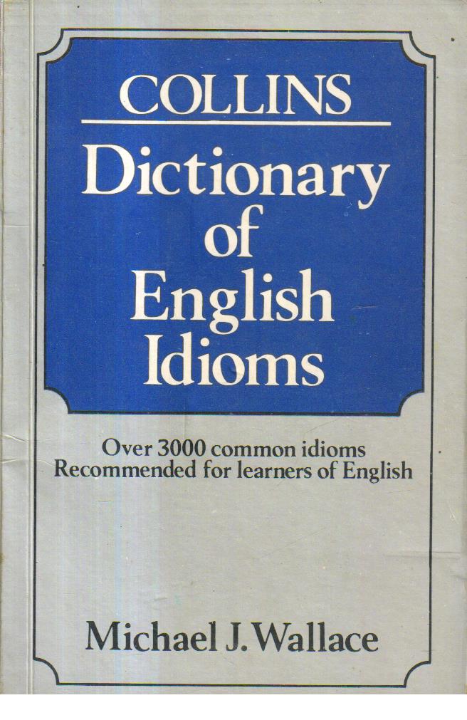 Dictionary of English Idioms.