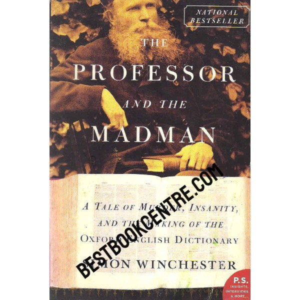 The Professor and the Madman A Tale of Murder, Insanity, and the Making of The Oxford English Dictionary