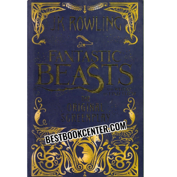 fantastic beasts and where to find them the original screenplay 1st edition