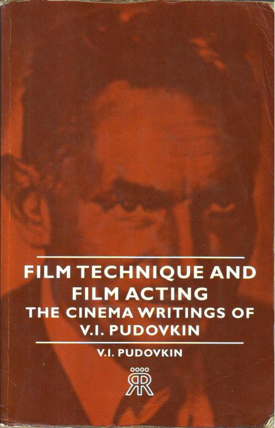 Film Techniques & Film Acting The Cinema Writings of V.I. Pudovkin
