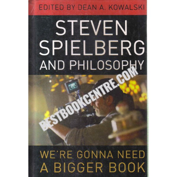 steven spielberg and philosophy 1st edition