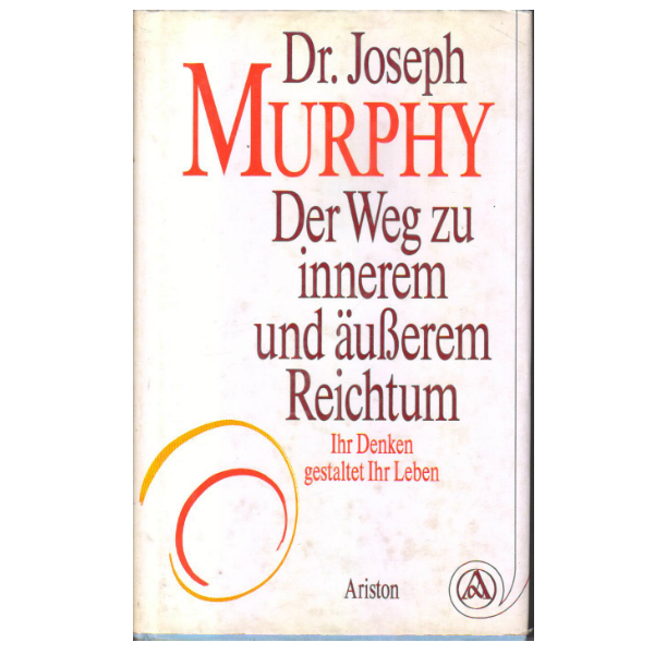 DER WEG ZU INNEREM UND Ã„USSEREM REICHTUM - Ihr Denken gestaltet Ihr Leben