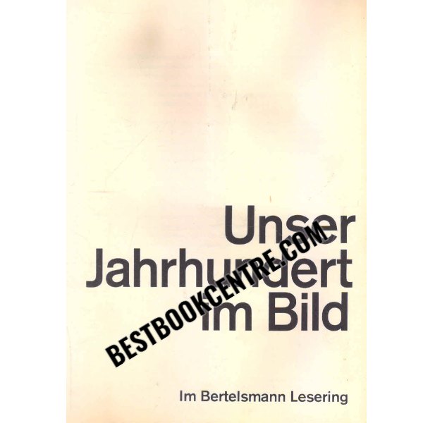 unser jahrhundert im bild 1st edition