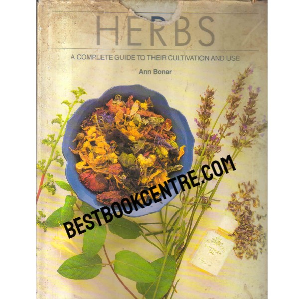 Herbs A Complete Guide to Their Cultivation and Use