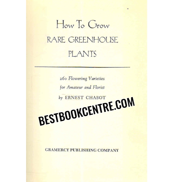 how to grow rare greenhouse plants 1st edition