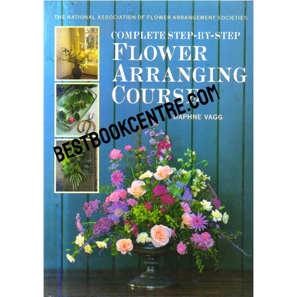Complete Step by Step Flower Arranging Course
