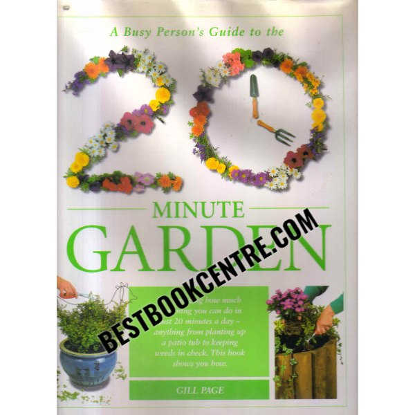 A Busy Persons Guide to the 20 Minute Garden