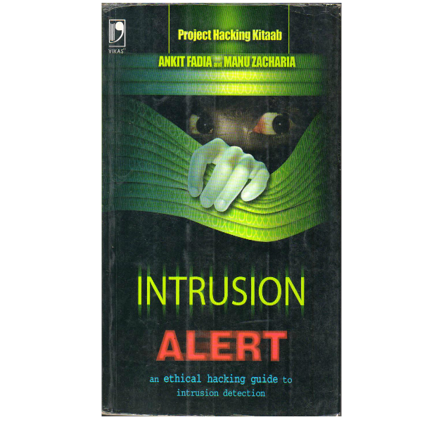 Intrusion Alert : An Ethical Hacking Guide to Intrusion Detection