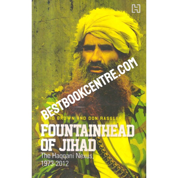 fountainhead of jihad the haqqani nexus 1973 2012 1st edition