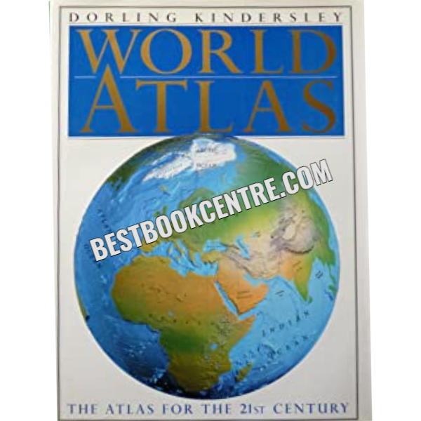 Dorling Kindersley World Atlas The Atlas For The 21st Century