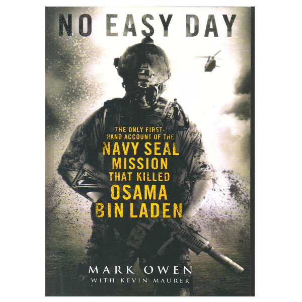 No Easy Day: The Only First-hand Account of the Navy Seal Mission that Killed Osama Bin Laden