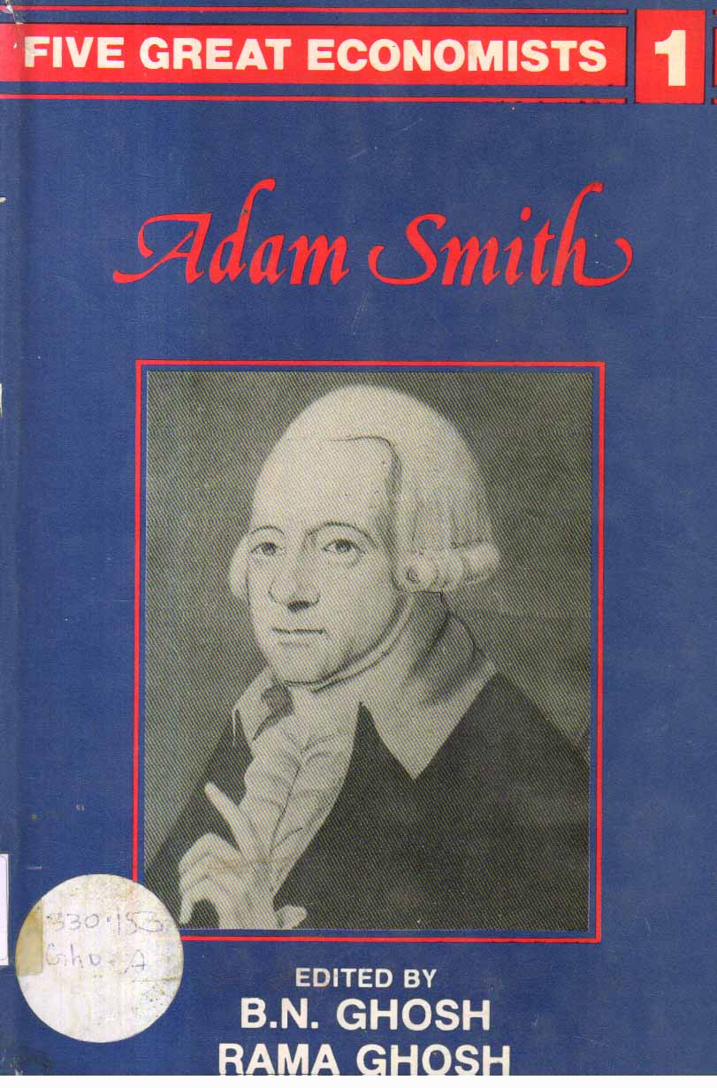 Five Great Economists Adam Smith Volume 1