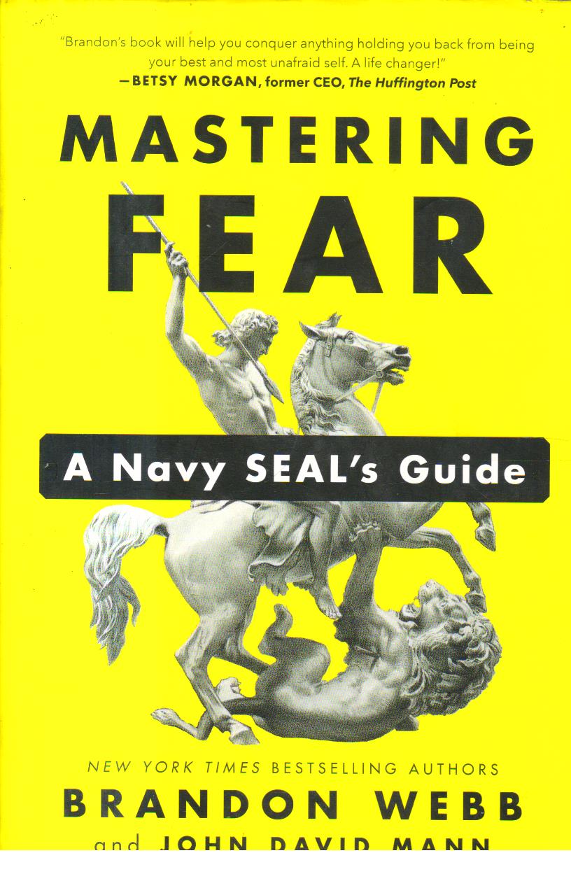 Mastering Fear a Navy Seals Guide 1st edition