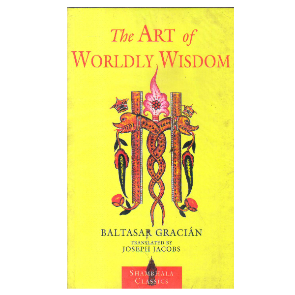 The Art Of Worldly Wisdom