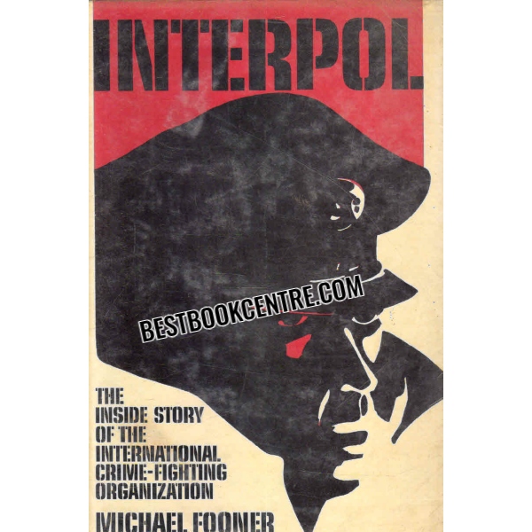 interpol he inside story of the international crime fighting organization