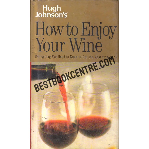 how to enjoy your wine everything you need to know to get the most from wine