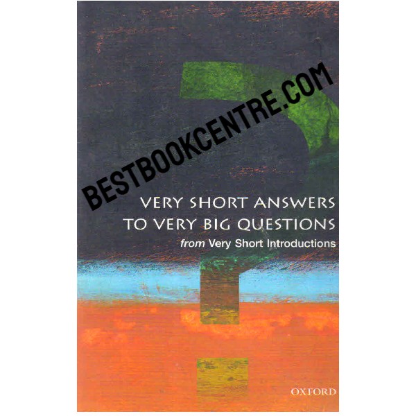 Very Short Answers to Very Big Questions