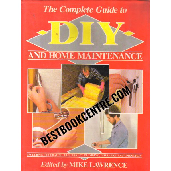 the complete guide to diy and home maintenance