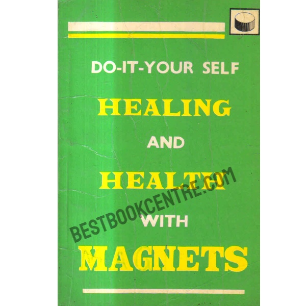 Do it yourself healing and health with magnets 1st edition