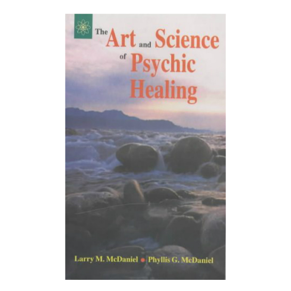 The Art and Science of Psychic Healing