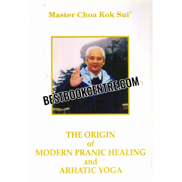 the origin of modern pranic healing and arhatic yoga 