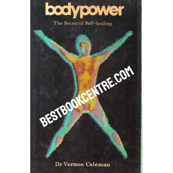 bodypower the secret of self healing 1st edition