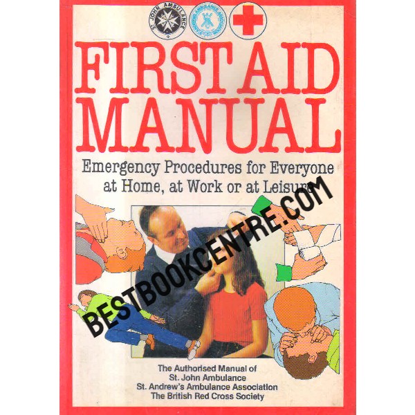 first aid manual emergency procedures for everyone at home at work or at leisure